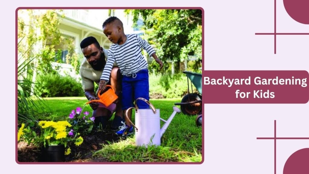 Backyard Gardening for Kids